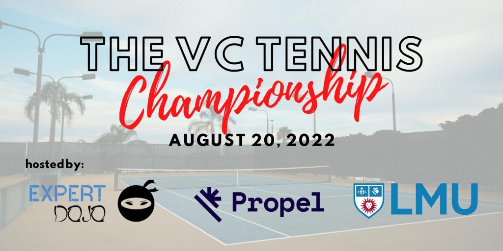 The Venture Capital Tennis Championships Hosted by Expert DOJO, Propel VC and LMU Entrepreneurship Program
