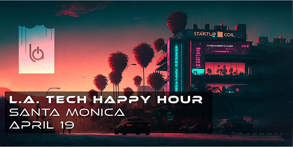 L.A. Tech Happy Hour – Santa Monica