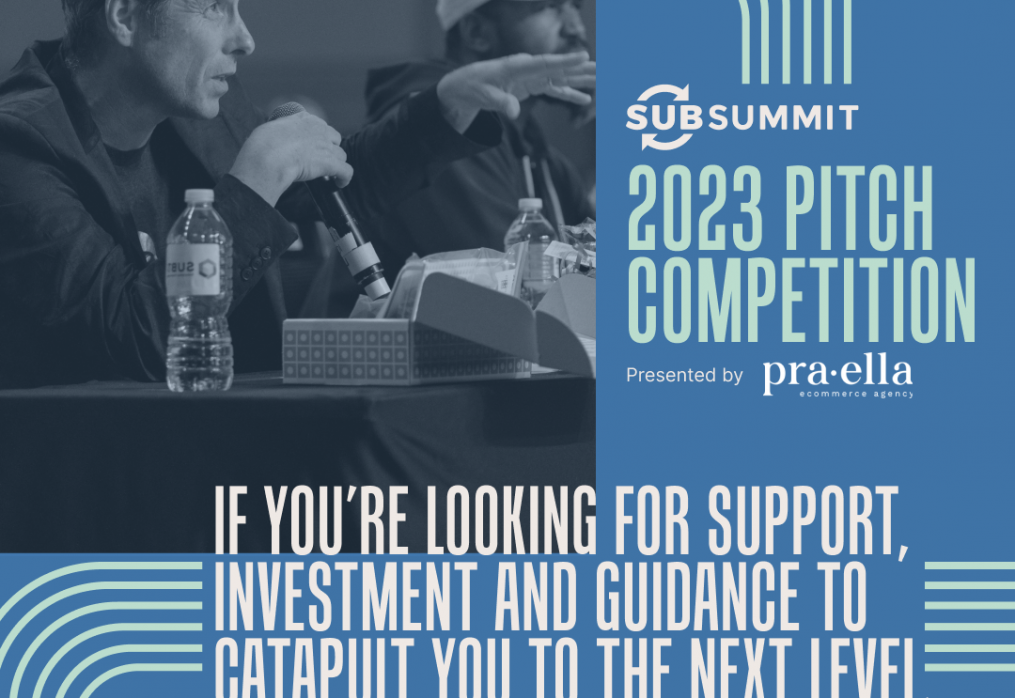 SubSummit, World’s Largest DTC Subscription Conference, Opens Round 2 Pitch Competition Presented by Praella — Final Chance for Startups to Win $50,000 in Cash & Prizes